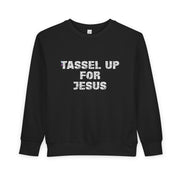 Tassel Up For Jesus Repeat Toddler Sweatshirt