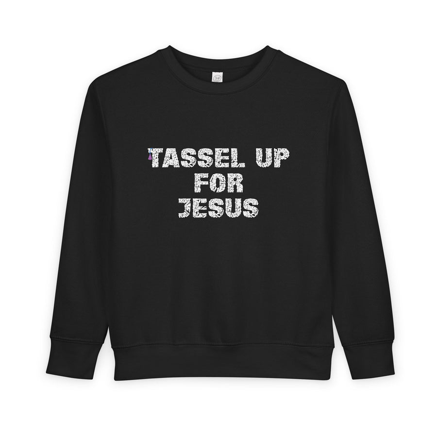 Tassel Up For Jesus Repeat Toddler Sweatshirt